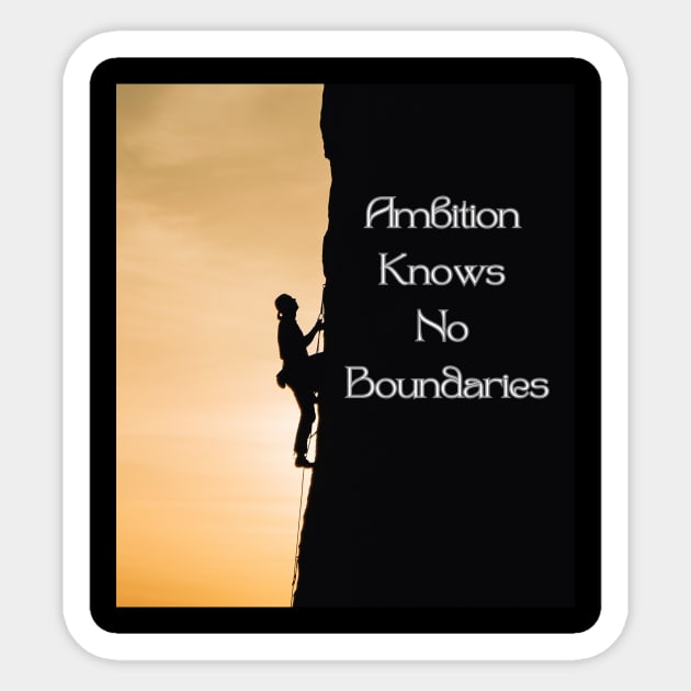 Ambition Knows No Boundaries Sticker by Tinspira